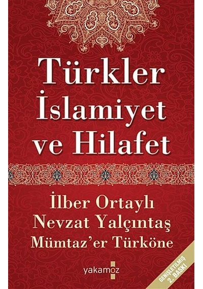 Türkler İslamiyet ve Hilafet - Nevzat Yalçıntaş -  Mümtaz'er Türköne - Yakamoz Yayınları