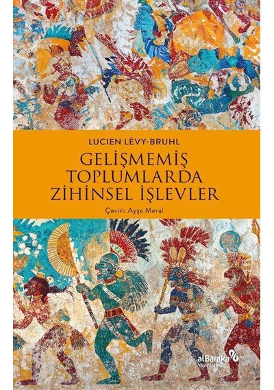 Gelişmemiş Toplumlarda Zihinsel İşlevler / Lucien-levy Bruhl