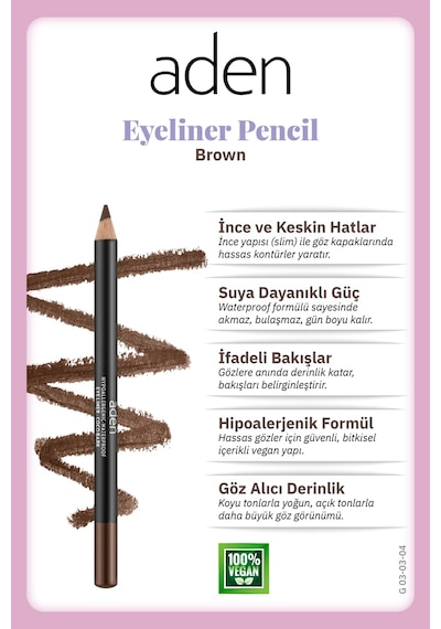 Aden Eyeliner Pencil Waterproof - Suya Dayanıklı Eyeliner Kalem 04 Brown Kahverengi Diğer