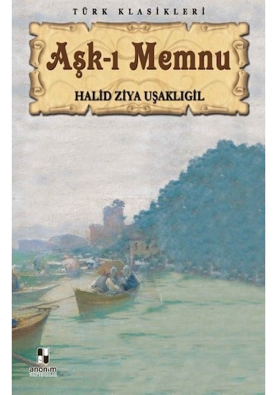 Aşk-ı Memnu - Halid Ziya Uşaklıgil - Anonim Yayınları