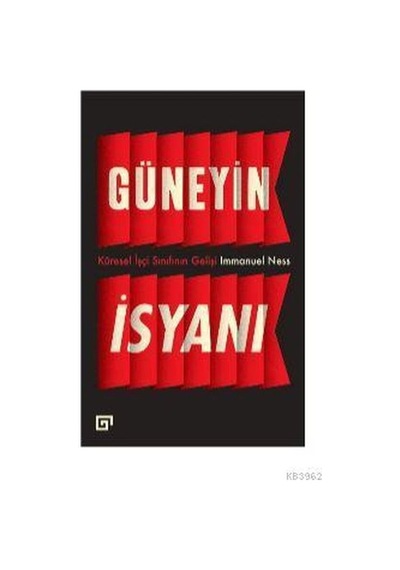 Güneyin İsyanı: Küresel İşçi Sınıfının Gelişi
