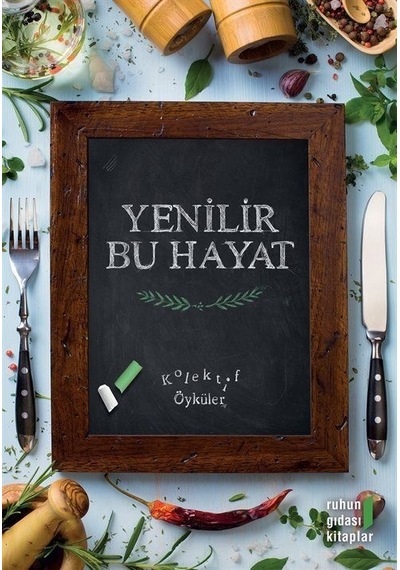 Yenilir Bu Hayat- Ruhun Gıdası Kitaplar