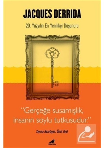 Jacques Derrida: 20. Yüzyılın En Yenilikçi Düşünürü- Karakarga
