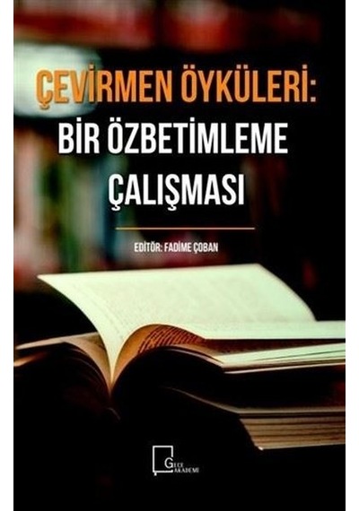 Çevirmen Öyküleri: Bir Özbetimleme Çalışması - Fadime Çoban - Gece Akademi
