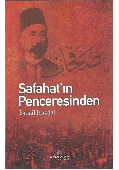 Safahat'ın Penceresinden  - İsmail Kazdal  - Erguvan Yayınları