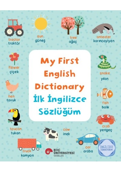 My Fırst Englısh Dıctıonary - İlk İngilizce Sözlüğüm İngilizce Öğreniyorum