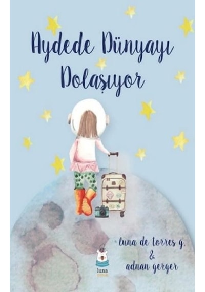 Aydede Dünyayı Dolaşıyor - Adnan Gerger - Luna Yayınları