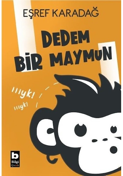 Dedem Bir Maymun - Eşref Karadağ - Bilgi Yayınevi
