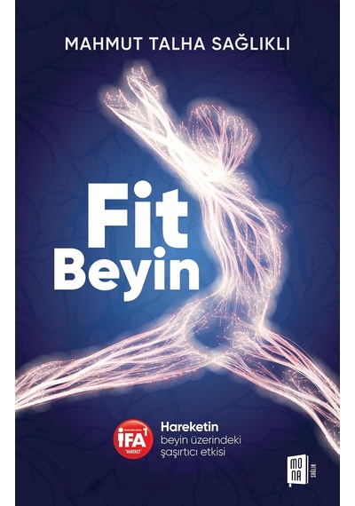 Fit Beyin: Hareketin Beyin Üzerindeki Şaşırtıcı Etkisi