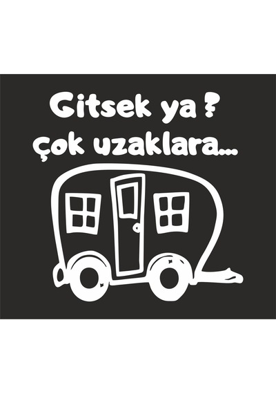 Gitsek Ya Çok Uzaklara Araç, Araba, Oto, Motorsiklet, Kask, Laptop, Cam Sticker 20x20 Cm