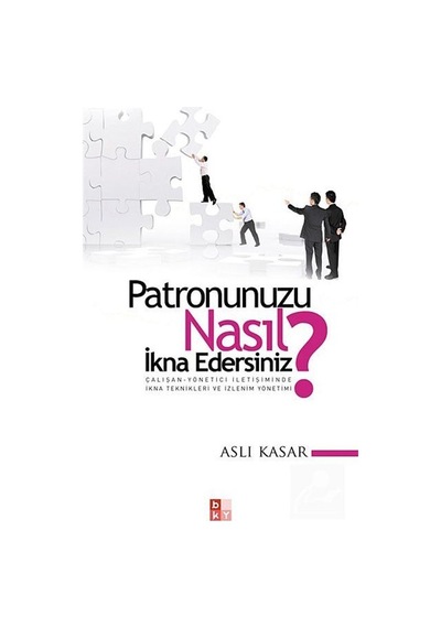 Patronunuzu Nasıl Ikna Edersiniz / Aslı Kasar