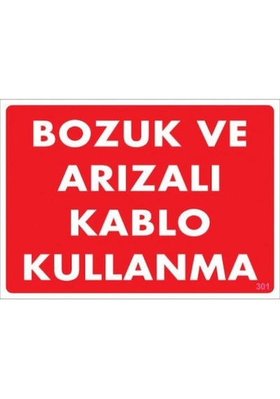 Pvc Levha Quot;Bozuk Ve Arızalı Kablo Kullanmaquot; 25X35 Cm