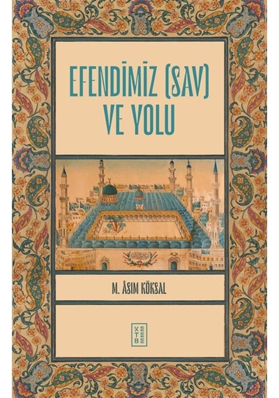 Efendimiz Sav Ve Yolu / M. Asım Köksal