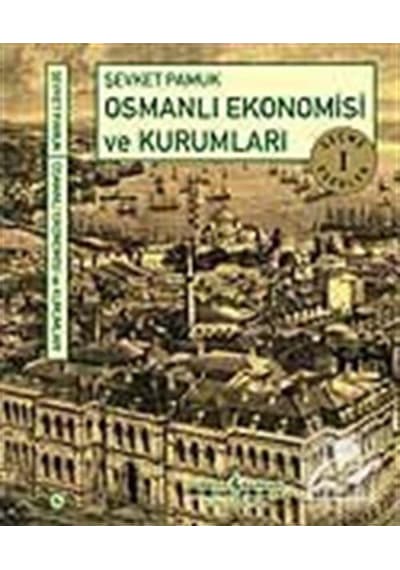 Osmanlı Ekonomisi ve Kurumları / Şevket Pamuk