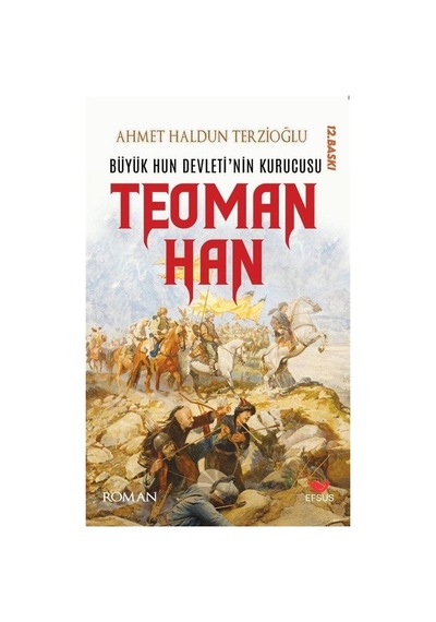 Büyük Hun Devleti'nin İlk Kurucusu Teoman Han / Ahmet Haldun T...