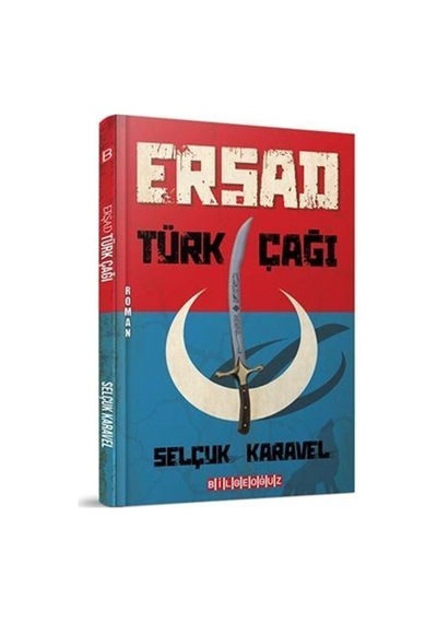 Erşad Türk Çağı - Selçuk Karavel - Bilgeoğuz Yayınları