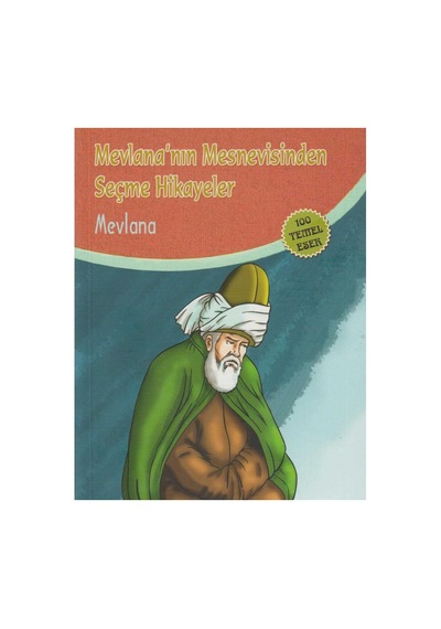 Mevlana'nın Mesnevisinden Seçme Hikayeler - Mevlâna Celâleddin Rumî