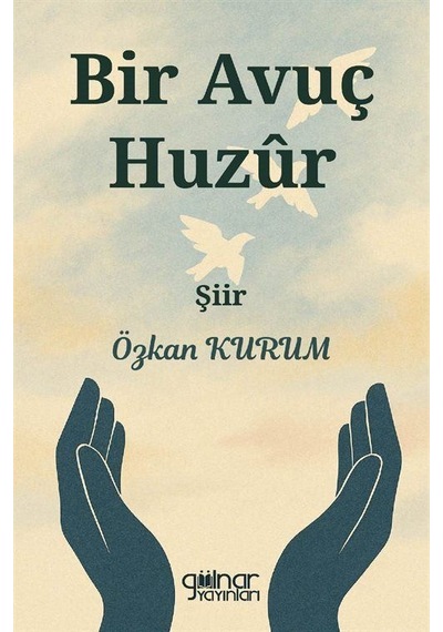 Bir Avuç Huzur / Özkan Kurum