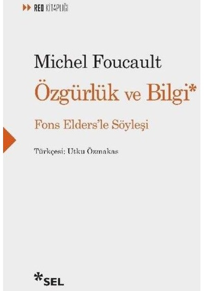 Özgürlük ve Bilgi - Fons Elders'le Söyleşi - Michel Foucault - Sel Yayıncılık