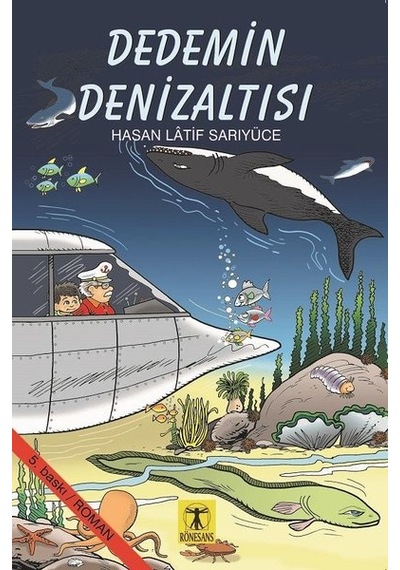 Dedemin Denizaltısı - Hasan Latif Sarıyüce - Rönesans Yayınları