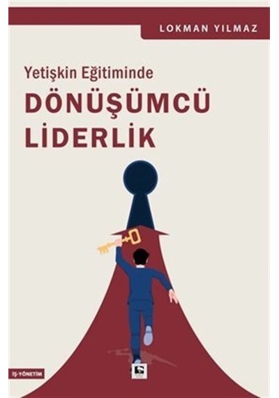 Yetişkin Eğitiminde Dönüşümcü Liderlik - Lokman Yılmaz - Çınaraltı Yayınları