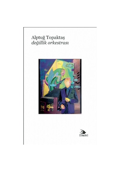 Değillik Orkestrası  - Alptuğ Topraktaş  - Ebabil