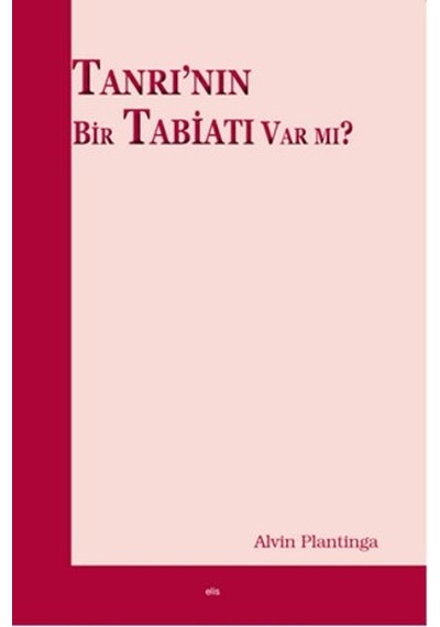 Tanrı'nın Bir Tabiatı Var mı? - Alvin Plantinga - Elis Yayınları