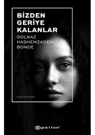 Bizden Geriye Kalanlar - Golnoz Hashemzadeh Bonde - Epsilon Yayınevi