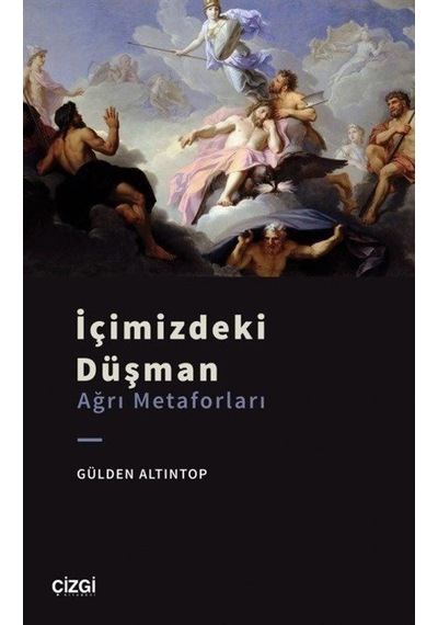 İçimizdeki Düşman - Ağrı Metaforları - Gülden Altıntop - Çizgi Kitabevi