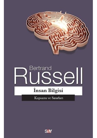 İnsan Bilgisi - Kapsamı ve Sınırları - Bertrand Russell - Say Yayınları