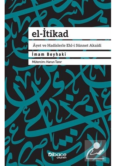 El-itikad & Ayet Ve Hadislerle Ehl-i Sünnet Akaidi / İmam Beyhaki