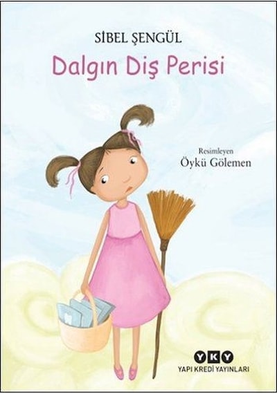 Dalgın Diş Perisi - Sibel Şengül - Yapı Kredi Yayınları