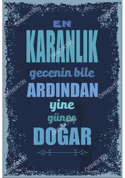 En karanlık gecenin bile ardından yine güneş doğar duvar yazıları