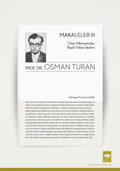Makaleler 3 - Cihan Hakimiyetinden Büyük Türkiye İdealine - Osman Turan - Ötüken Neşriyat