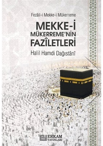 Mekke-i Mükerreme'nin Faziletleri / Halil Hamdi Dağıstanı