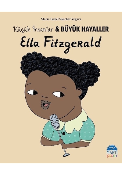 Ella Fitzgerald-Küçük İnsanlar ve Büyük Hayaller - Maria Isabel Sánchez Vegara - Martı Yayınları