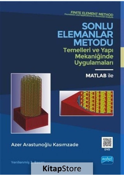 Sonlu Elemanlar Metodu-Temelleri ve Yapı Mekaniğinde Uygulamaları  - Azer Arastunoğlu Kasımzade  - Nobel Akademik Yayıncılık