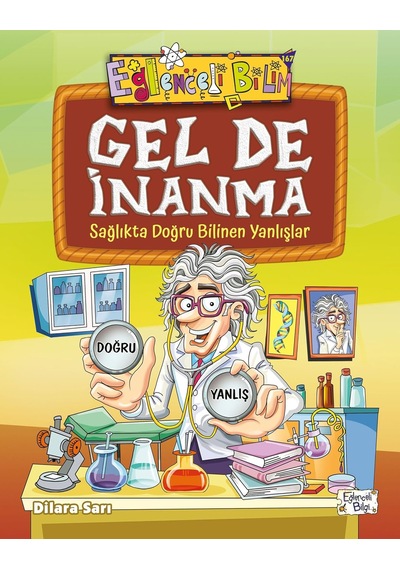 Gel De İnanma: Sağlıkta Doğru Bilinen Yanlışlar