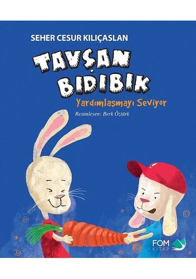 Tavşan Bıdıbık Yardımlaşmayı Seviyor - Seher Cesur Kılıçaslan - Fom Kitap