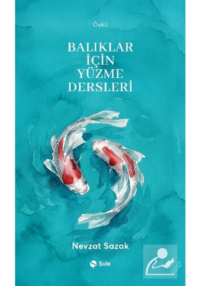 Balıklar İçin Yüzme Dersleri / Nevzat Sazak