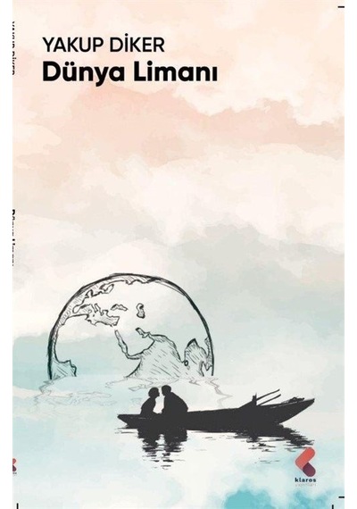 Dünya Limanı - Yakup Diker - Klaros Yayınları