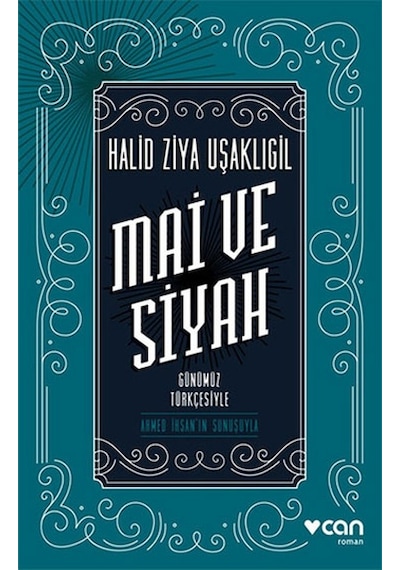 Mai ve Siyah - Günümüz Türkçesiyle - Halid Ziya Uşaklıgil - Can Yayınları