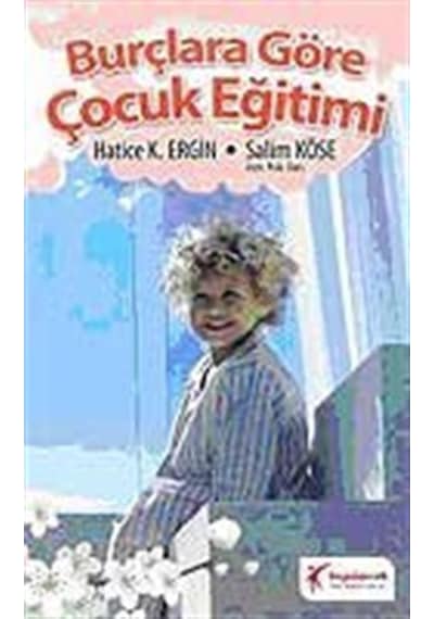 Burçlara Göre Çocuk Eğitimi - Salim Köse -  Hatice K. Ergin - Hepsiçocuk Yayınları