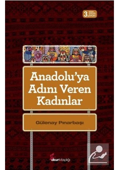 Anadolu'ya Adını Veren Kadınlar / Gülenay Pınarbaşı