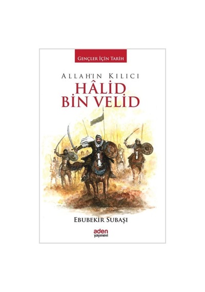 Allah'In Kılıcı Halid Bin Velid / Gençler Için Tarih / Ebubeki... 9786059495615