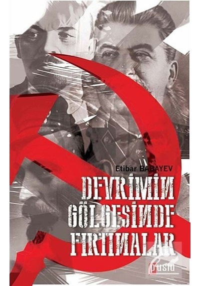 Devrimin Gölgesinde Fırtınalar - Etibar Babayev - Puslu Yayıncılık