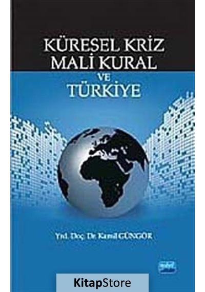 Küresel Kriz Mali Kural ve Türkiye - Kamil Güngör - Nobel Akademik Yayıncılık
