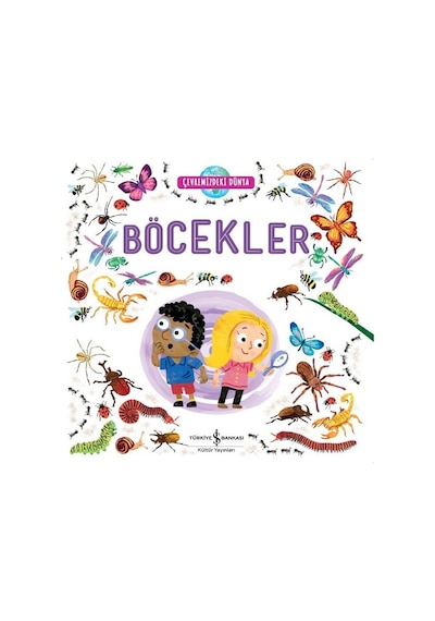 Böcekler - Çevremizdeki Dünya- İş Bankası Kültür Yayınları