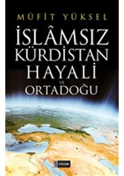 Islamsız Kürdistan Hayali Ve Ortadoğu - Müfit Yüksel - Etkileşim 9786051628684