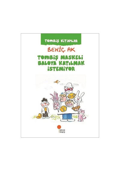 Tombiş Maskeli Baloya Katılmak Istemiyor Behiç Ak Günışığı Yay